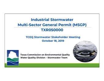 Industrial Stormwater Multi-Sector General Permit (MSGP) TXR050000 TCEQ Stormwater Stakeholder