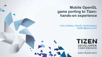 Mobile OpenGL  game porting to Tizen:  hands-on experience  Yuriy Ushakov (XenZu Technologies)