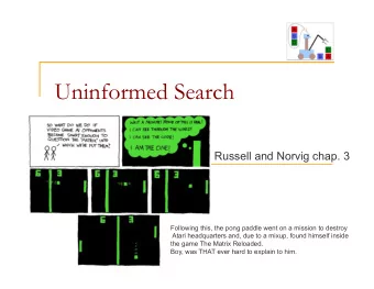 Uninformed Search  Russell and Norvig chap. 3  Following this, the pong paddle went on a mission to