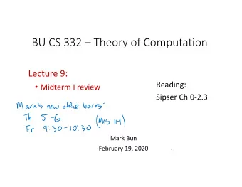 BU CS 332  Theory of Computation Lecture 9:  Reading:  Midterm I review Sipser Ch 0  2.3