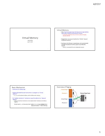 Virtual Memory  Programmer can assume he/she has infinite amount  of physical memory