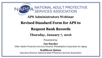 Request Bank Records  Thursday, January 7, 2016  Presented by:  Joe Snyder  Older Adults Protective