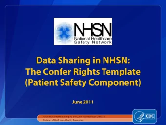Data Sharing in NHSN:  The Confer Rights Template  (Patient Safety Component)  June 2011  National