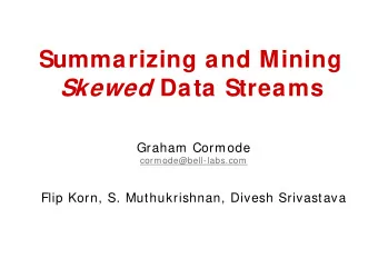 Data Streams  Many large sources of data are generated as  streams of updates:   IP Network