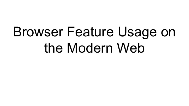 browser feature usage on the modern web summary