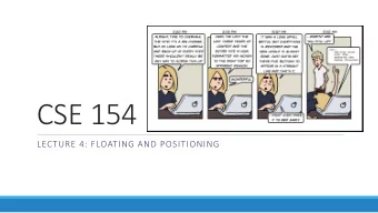 CSE 154  LECTURE 4: FLOATING AND POSITIONING  The CSS float property  property  description  float