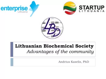 Lithuanian Biochemical Society Advantages of the community  Andrius Kaselis, PhD  What is LBS?