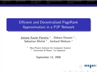 Efficient and Decentralized PageRank  Approximation in a P2P Network Josiane Xavier Parreira  ,