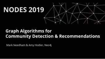 Graph Algorithms for  Community Detection &amp; Recommendations  Mark Needham &amp; Amy Hodler,