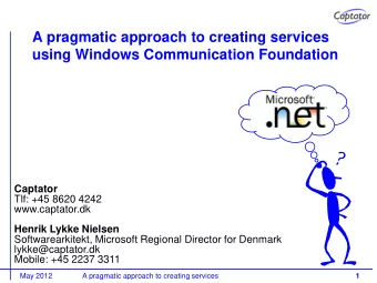 using Windows Communication Foundation  Captator  Tlf: +45 8620 4242  www.captator.dk Henrik Lykke