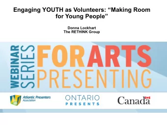 Engaging YOUTH as Volunteers: Making Room  for Young People  Donna Lockhart  The RETHINK
