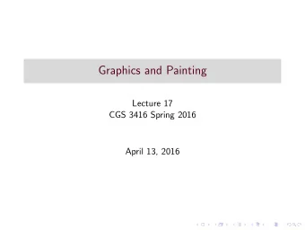 Graphics and Painting  Lecture 17  CGS 3416 Spring 2016  April 13, 2016  paint() methods