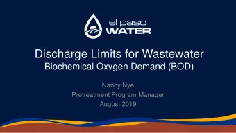 Discharge Limits for Wastewater  Biochemical Oxygen Demand (BOD)  Nancy Nye  Pretreatment Program