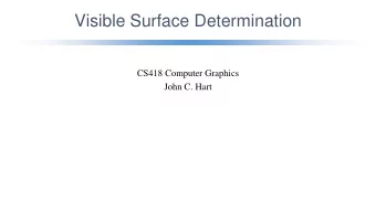 Visible Surface Determination  CS418 Computer Graphics  John C. Hart  Painters Algorithm