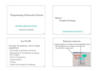 Programming of Interactive Systems  Week 4:  Graphics &amp; Images  Anastasia.Bezerianos@lri.fr