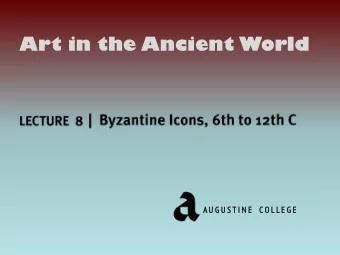 Art in the Ancient World  A U G  G U S T I  I N  N E  E  C O L L E G  G E