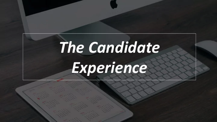 the candidate experience what is candidate experience