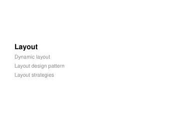 Layout  Dynamic layout  Layout design pattern  Layout strategies  2  Dynamic Layout  Applications
