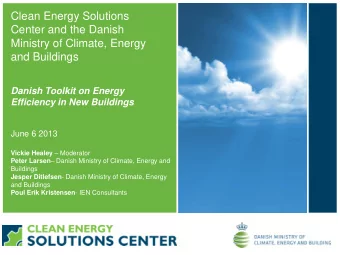 Clean Energy Solutions  Center and the Danish  Ministry of Climate, Energy  and Buildings  Danish