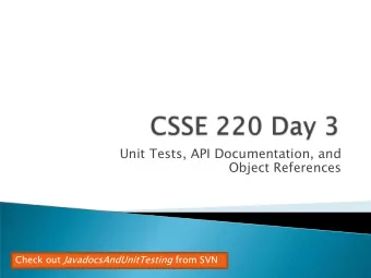 Unit Tests, API Documentation, and  Object References Check out JavadocsAndUnitTesting from SVN