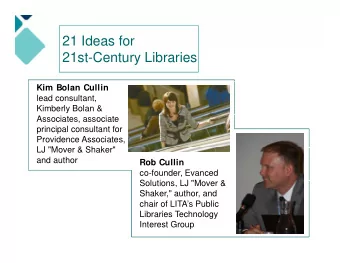 21 Ideas for  21st-Century Libraries  Kim Bolan Cullin  lead consultant,  Kimberly Bolan &amp;
