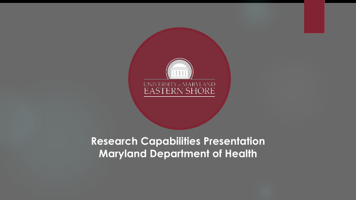 research capabilities presentation maryland department of