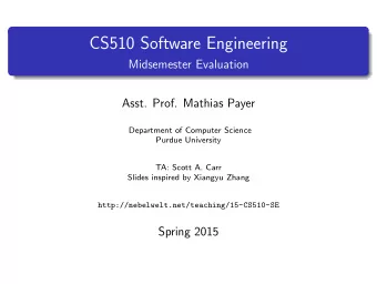 CS510 Software Engineering  Midsemester Evaluation  Asst. Prof. Mathias Payer  Department of