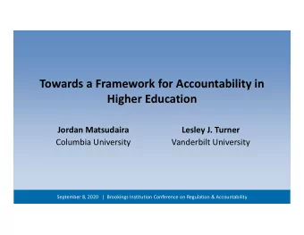 Towards a Framework for Accountability in Higher Education Jordan Matsudaira Lesley J. Turner
