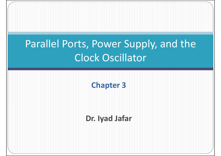 parallel ports power supply and the clock oscillator