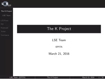 The K Project  Timer  Conclusion  LSE Team  EPITA  March 21, 2016  LSE Team (EPITA)  The K Project