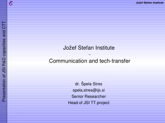 Joef Stefan Institute  -  Communication and tech-transfer  dr. pela Stres  spela.stres@ijs.si