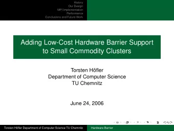Adding Low-Cost Hardware Barrier Support  to Small Commodity Clusters  Torsten Hfler  Department