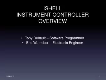 iSHELL  INSTRUMENT CONTROLLER  OVERVIEW   Tony Denault  Software Programmer   Eric