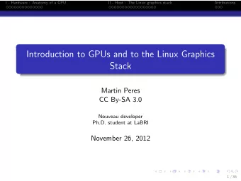 Introduction to GPUs and to the Linux Graphics  Stack  Martin Peres  CC By-SA 3.0  Nouveau