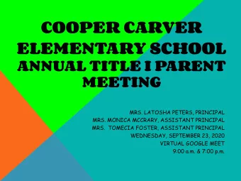 ELEMENTARY SCHOOL  ANNUAL TITLE I PARENT  MEETING  MRS. LATOSHA PETERS, PRINCIPAL  MRS. MONICA