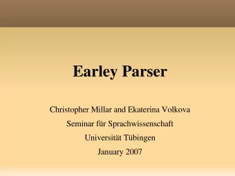 Earley Parser  Christopher Millar and Ekaterina Volkova  Seminar fr Sprachwissenschaft