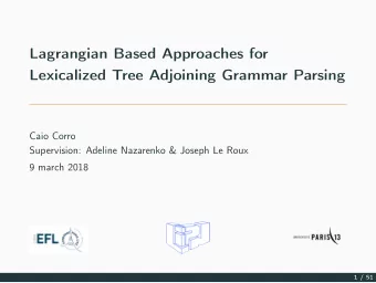 Lagrangian Based Approaches for  Lexicalized Tree Adjoining Grammar Parsing  Caio Corro