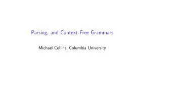 Parsing, and Context-Free Grammars  Michael Collins, Columbia University  Overview  An
