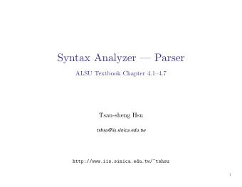 Syntax Analyzer  Parser  ALSU Textbook Chapter 4.14.7  Tsan-sheng Hsu