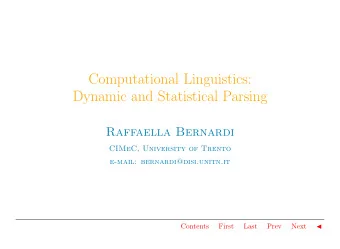 Computational Linguistics:  Dynamic and Statistical Parsing  Raffaella Bernardi  CIMeC, University