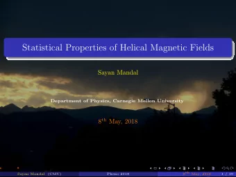 Statistical Properties of Helical Magnetic Fields  Sayan Mandal  Department of Physics, Carnegie