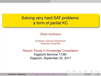 Solving very hard SAT problems:  a form of partial KC  Oliver Kullmann  Computer Science Department