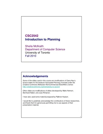 CSC2542  Introduction to Planning  Sheila McIlraith  Department of Computer Science  University of