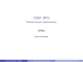 COSC 3P71  Particle Swarm Optimization  (PSO)  Brock University  Brock University ((PSO))  Particle