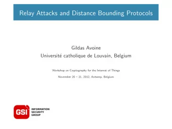 Relay Attacks and Distance Bounding Protocols  Gildas Avoine  Universit  e catholique de Louvain,