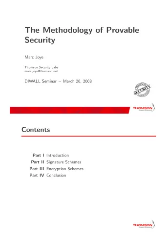The Methodology of Provable  Security  Marc Joye  Thomson Security Labs  marc.joye@thomson.net