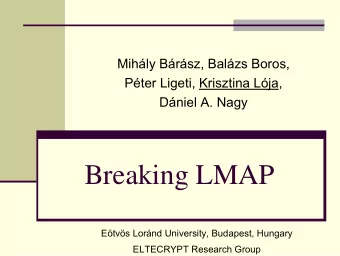 Breaking LMAP  Etvs Lornd University, Budapest, Hungary  ELTECRYPT Research Group  LMAP