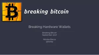 Breaking Hardware Wallets  Breaking Bitcoin  September 2017  Nicolas Bacca  @btchip Why Hardware