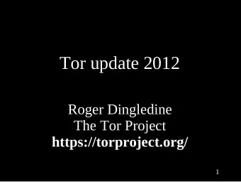 Tor update 2012  Roger Dingledine  The Tor Project  https://torproject.org/  1  Today's plan  0)