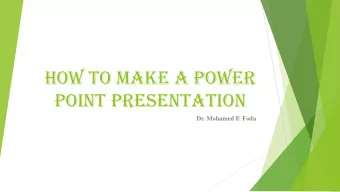 point presentation  Dr. Mohamed F. Foda  Step 1: Launch the PowerPoint Program  When you launch the